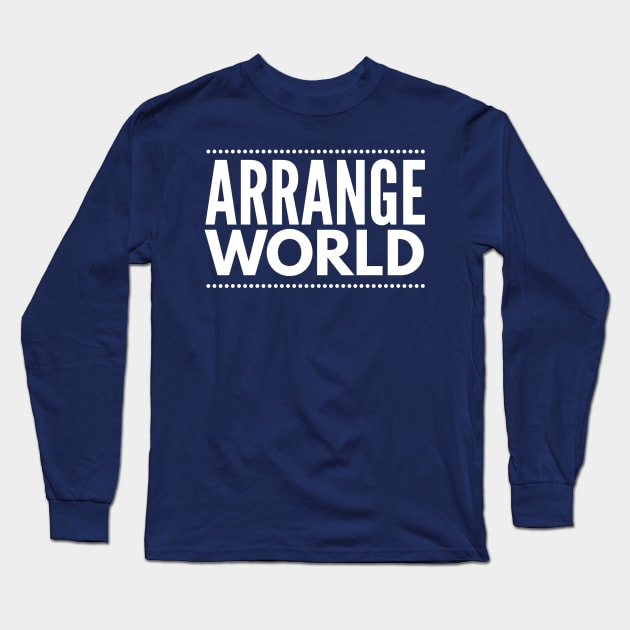 Arrange World Long Sleeve T-Shirt by AmRo Store